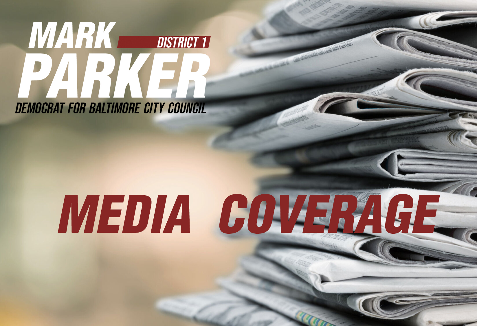 Stack of newspapers with Mark Parker campaign Logo and text "Media Coverage"